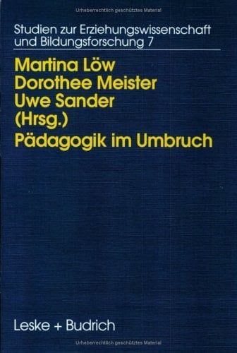 Pädagogik im Umbruch: Kontinuität und Wandel in den neuen Bundesländern (Studien zur Erziehungswissenschaft und Bildungsforschung, 7) (German Edition)