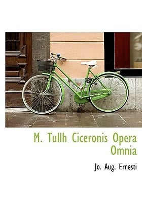 M. Tullh Ciceronis Opera Omnia (Latin Edition)