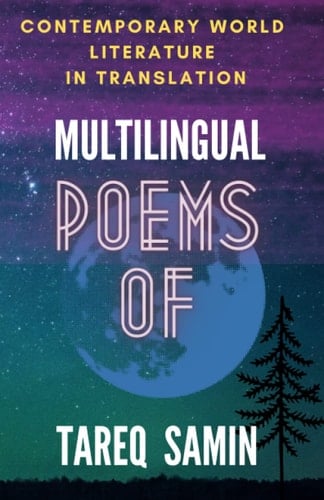 Multilingual Poems of Tareq Samin Contemporary World Poetry Collection