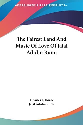The Fairest Land And Music Of Love Of Jalal Ad-din Rumi