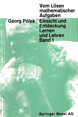 Vom Lösen mathematischer Aufgaben Einsicht und Entdeckung, Lernen und Lehre