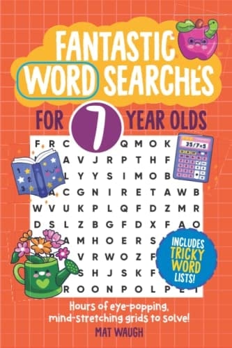 Fantastic Wordsearches for 7 Year Olds: Fun, mind-stretching puzzles to boost children's word power! (Fantastic Wordsearch Puzzles for Kids)