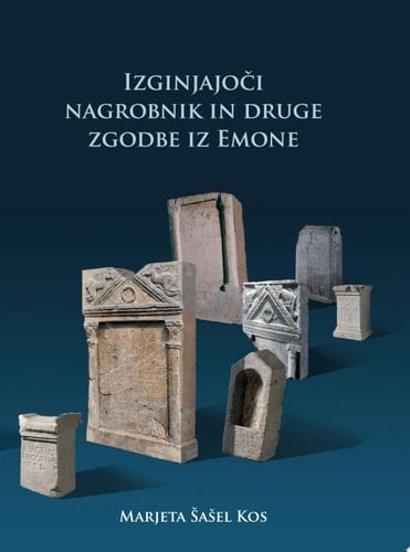 Izginjajoči nagrobnik in druge zgodbe iz Emone