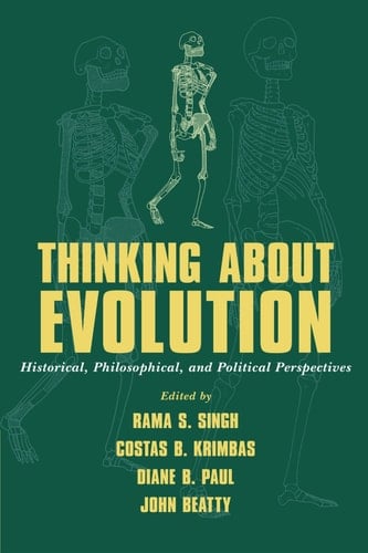 Thinking about Evolution Historical, Philosophical, and Political Perspectives