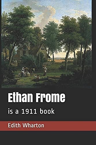 Ethan Frome Is a 1911 Book