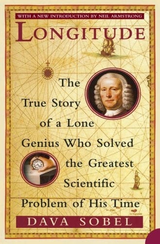Longitude The True Story of a Lone Genius who Solved the Greatest Scientific Problem of His Time