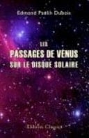 Les Passages de Vénus Sur le Disque Solaire Considérés Au Point de Vue de la Détermination de la Distance du Soleil à la Terre, Passage de 1874. Notion Historiques Sur les Passages de 1761 Et 1769