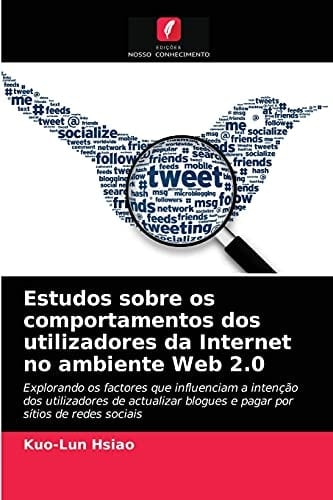 Estudos sobre os comportamentos dos utilizadores da Internet no ambiente Web 2.0 (Portuguese Edition)