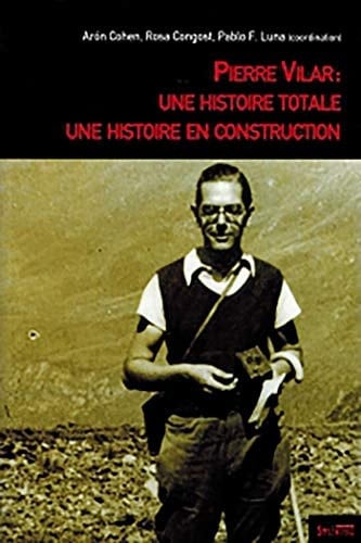 Pierre Vilar une histoire totale, une histoire en construction