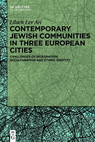 Contemporary Jewish Communities in Three European Cities Challenges of Integration, Acculturation and Ethnic Identity