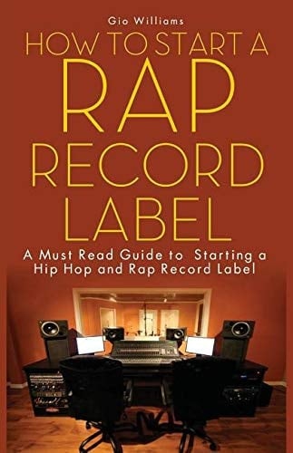 How to Start a Rap Record Label : a Step by Step Guide