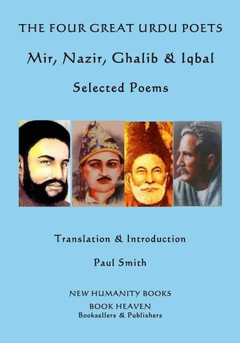 The Four Great Urdu Poets: Mir, Nazir, Ghalib and Iqbal Selected Poems