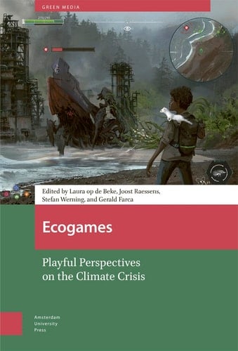 Ecogames Playful Perspectives on the Climate Crisis