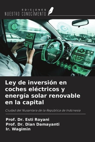 Ley de inversión en coches eléctricos y energía solar renovable en la capital: Ciudad del Nusantara de la República de Indonesia (Spanish Edition)