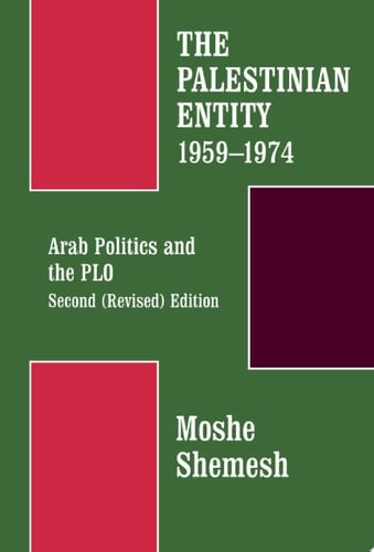 The Palestinian Entity 1959-1974 Arab Politics and the PLO