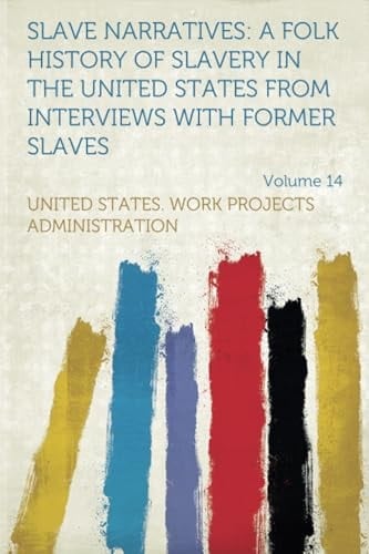 Slave Narratives A Folk History of Slavery in the United States from Interviews with Former Slaves South Carolina Narratives, Part 1