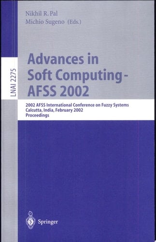 Advances in Soft Computing - AFSS 2002 2002 AFSS International Conference on Fuzzy Systems. Calcutta, India, February 3-6, 2002. Proceedings