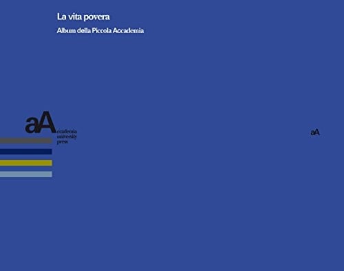 La vita povera. Album della Piccola Accademia