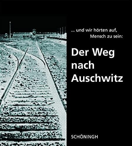--und wir hörten auf, Mensch zu sein der Weg nach Auschwitz : mit 170 bisher meist unveröffentlichten Bilddokumenten aus der Sammlung Wolfgang Haney