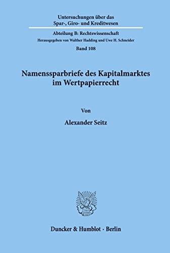 Namenssparbriefe des Kapitalmarktes im Wertpapierrecht wertpapierrechtliche Besonderheiten bei Begründung, Übertragung und Erlöschen von Namensschuldverschreibungen des Kapitalmarktes, dargelegt anhand der Vertragsrealität von Sparkassenbriefen