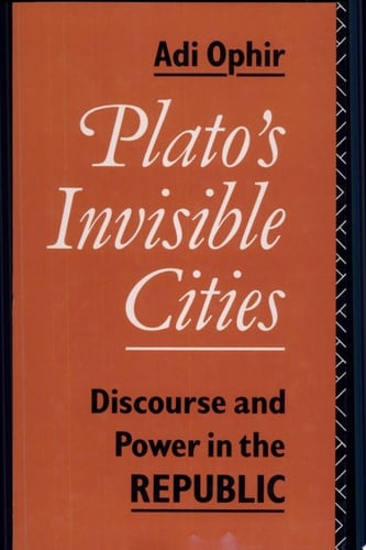 Plato's Invisible Cities Discourse and Power in the Republic