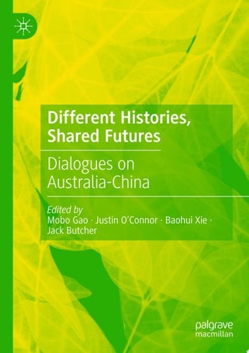 Different Histories, Shared Futures Dialogues on Australia-China