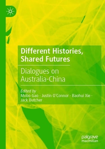 Different Histories, Shared Futures Dialogues on Australia-China