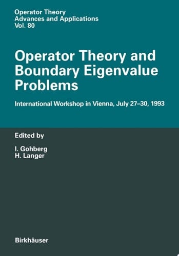 Operator Theory and Boundary Eigenvalue Problems International Workshop in Vienna, July 27–30, 1993