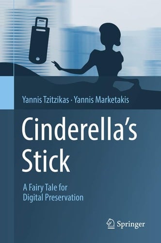 Cinderella's Stick A Fairy Tale for Digital Preservation
