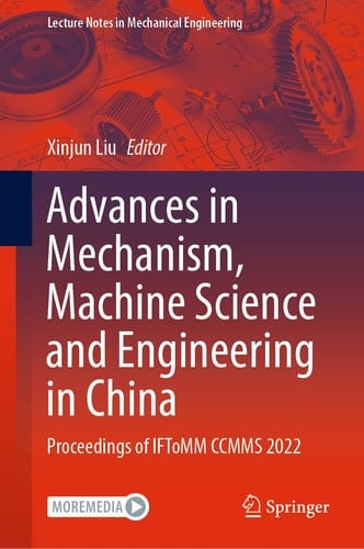 Advances in Mechanism, Machine Science and Engineering in China Proceedings of IFToMM CCMMS 2022