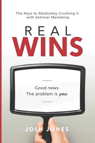 Real Wins: Good News. The Problem Is You.