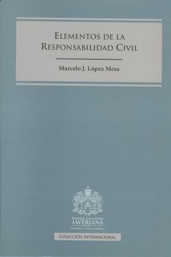 Elementos de la responsabilidad civil : examen contemporáneo