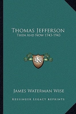 Thomas Jefferson: Then And Now 1743-1943