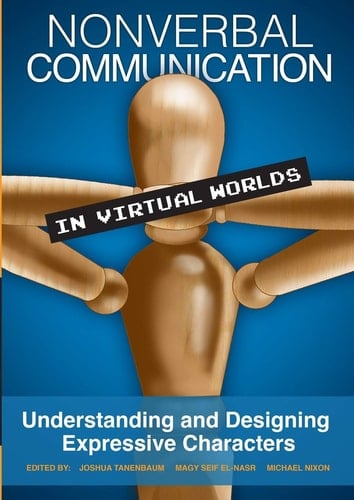 Nonverbal Communication in Virtual Worlds Understanding and Designing Expressive Characters