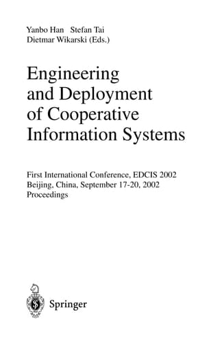Engineering and Deployment of Cooperative Information Systems First International Conference, EDCIS 2002, Beijing, China, September 17-20, 2002. Proceedings