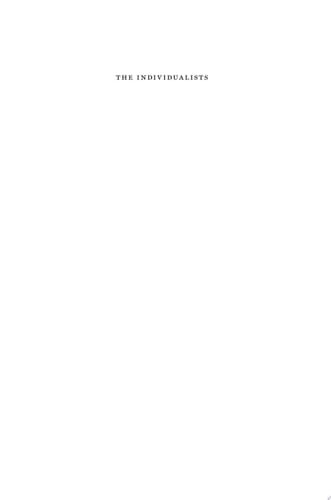 The Individualists Radicals, Reactionaries, and the Struggle for the Soul of Libertarianism