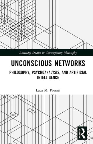 Unconscious Networks Philosophy, Psychoanalysis, and Artificial Intelligence