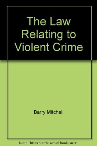The Law Relating to Violent Crime