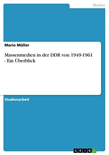 Massenmedien in der DDR von 1949-1961 - Ein Überblick