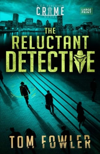 The Reluctant Detective A C.T. Ferguson Crime Novel