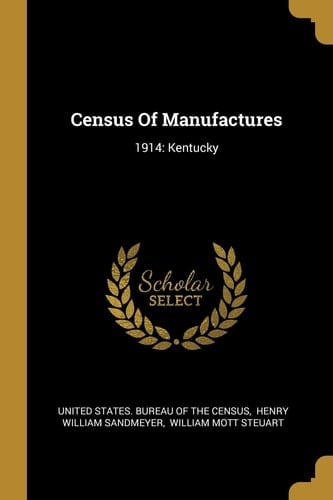 Census Of Manufactures 1914: Kentucky