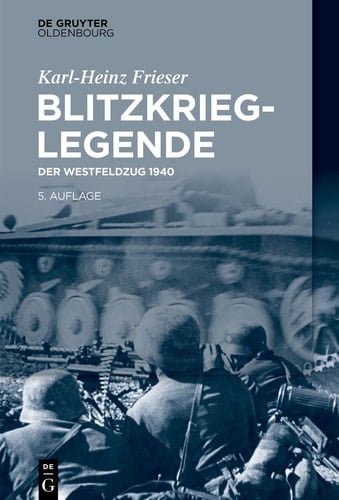 Blitzkrieg-Legende der Westfeldzug 1940