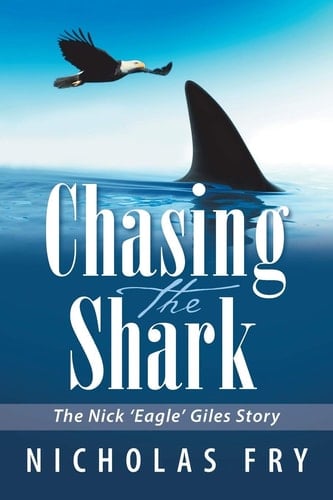 Chasing the Shark The Nick 'Eagle' Giles Story
