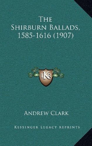 The Shirburn Ballads, 1585-1616 (1907)