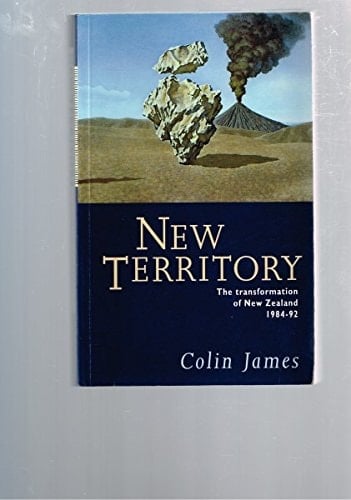 New Territory The Transformation of New Zealand, 1984-92