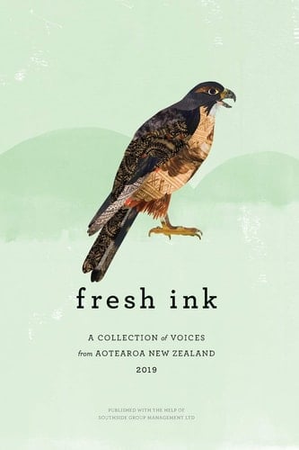 Fresh Ink 2019 A Collection of Voices from Aotearoa New Zealand 2019
