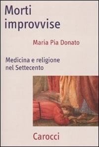 Morti improvvise medicina e religione nel Settecento