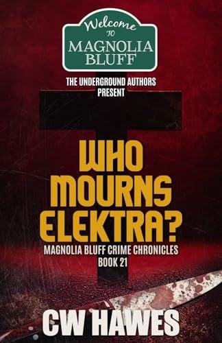 Who Mourns Elektra? A Magnolia Bluff Crime Chronicles Mystery