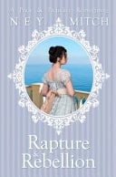 Rapture and Rebellion A Pride and Prejudice Reimagining
