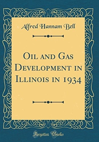 Oil and Gas Development in Illinois in 1934 (Classic Reprint)